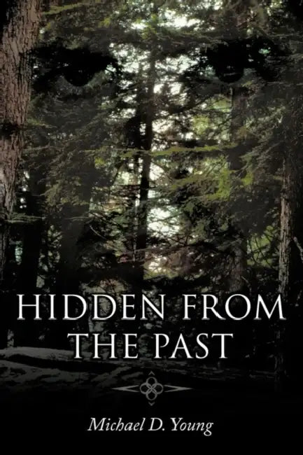 Hidden from the Past by Michael D. Young