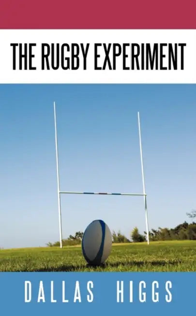 The Rugby Experiment by Dallas Higgs