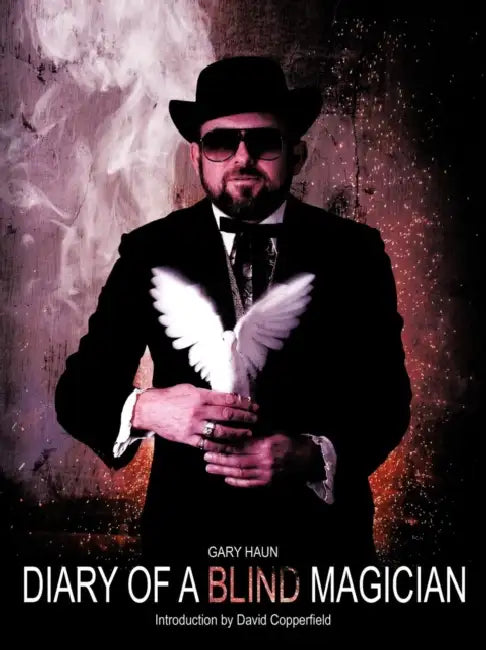 Diary of a Blind Magician: Secrets of the Amazing Haundini by Gary Haun