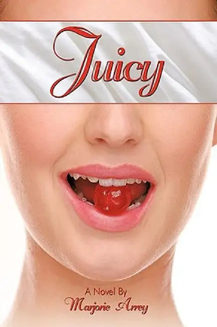 Juicy by Marjorie Arrey
