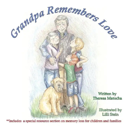 Grandpa Remembers Love by Theresa Matocha, LILLI Stein