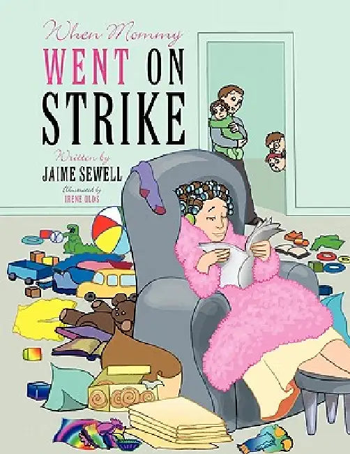 When Mommy Went on Strike by Jaime Sewell