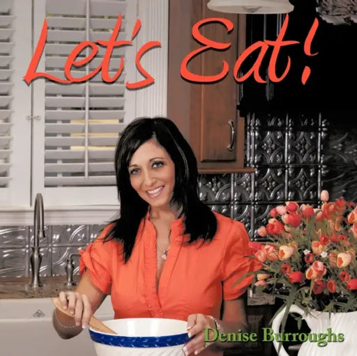 Let's Eat! by Denise Burroughs