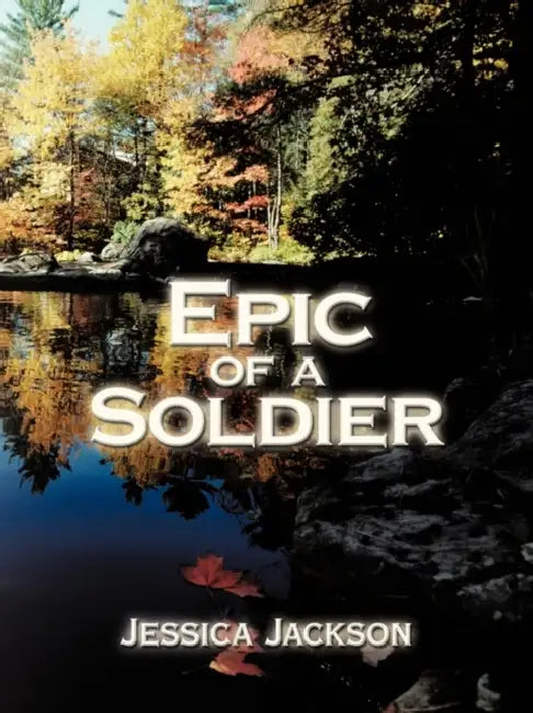 Epic of A Soldier by Jessica Jackson