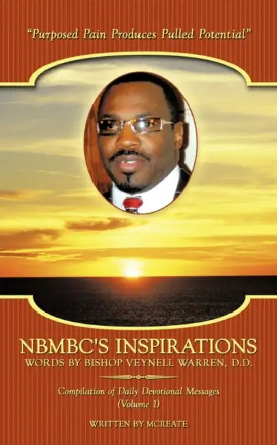 NBMBC's Inspirations - Words by Bishop Veynell Warren, D.D.: Compilation of Daily Devotional Messages (Volume 1) by McReate