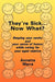 They're Sick...Now What?: Keeping Your Sanity and Your Sense of Humor While Caring for Your Aged Relative by Annette Marra