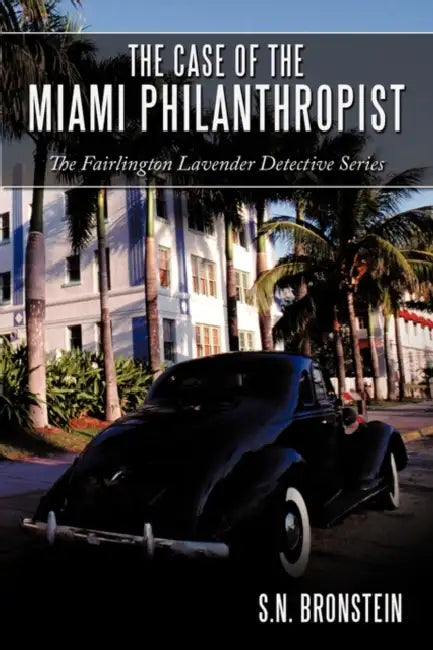 The Case of the Miami Philanthropist: The Fairlington Lavender Detective Series by S. N. Bronstein