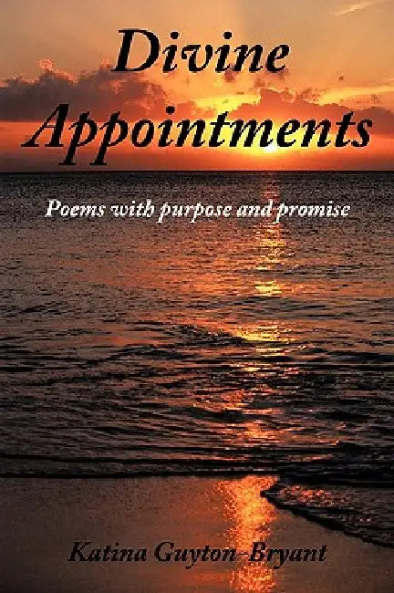 Divine Appointments: Poems with purpose and promise by Katina Guyton-Bryant