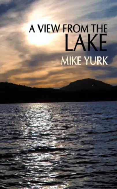 A View From The Lake by Mike Yurk