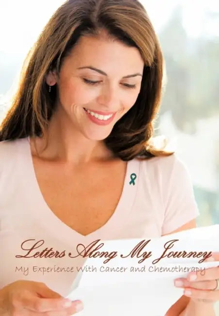 Letters Along My Journey: My Experience with Cancer and Chemotherapy by Angeline Graser