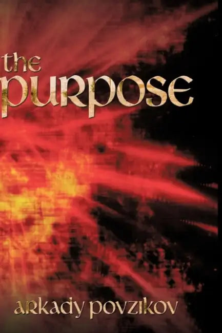 The Purpose by Arkady Povzikov
