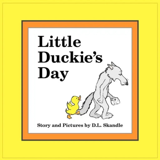 Little Duckie's Day by D. L. Skandle