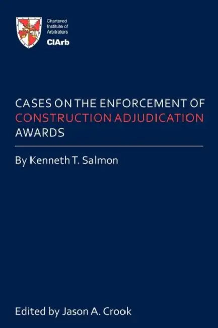 Cases on the Enforcement of Construction Adjudication Awards by Kenneth T. Salmon
