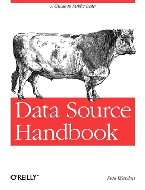 Data Source Handbook: A Guide to Public Data by Pete Warden