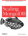 Scaling MongoDB: Sharding, Cluster Setup, and Administration by Kristina Chodorow
