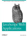 JavaScript Web Applications: Jquery Developers' Guide to Moving State to the Client by Alex Maccaw