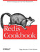 Redis Cookbook: Practical Techniques for Fast Data Manipulation by Tiago Macedo, Fred Oliveira
