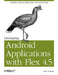 Developing Android Applications with Flex 4.5: Building Android Applications with ActionScript by Rich Tretola