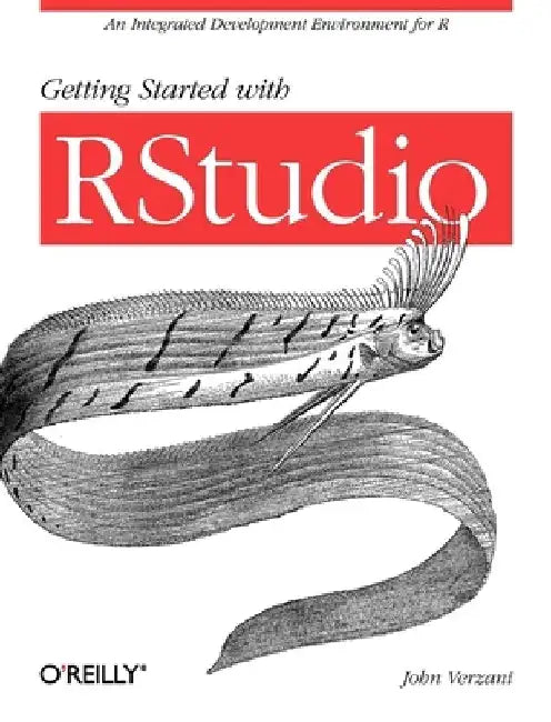 Getting Started with Rstudio: An Integrated Development Environment for R by John Verzani