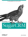 Building on SugarCRM: Creating Applications the Easy Way by John Mertic