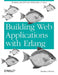 Building Web Applications with ERLANG: Working with Rest and Web Sockets on Yaws by Zachary Kessin