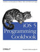 IOS 5 Programming Cookbook: Solutions & Examples for iPhone, iPad, and iPod Touch Apps by Vandad Nahavandipoor