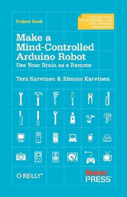 Make a Mind-Controlled Arduino Robot: Use Your Brain as a Remote by Tero Karvinen