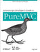 ActionScript Developer's Guide to PureMVC: Code at the Speed of Thought by Cliff Hall
