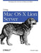 Using Mac OS X Lion Server: Managing Mac Services at Home and Office by Charles Edge