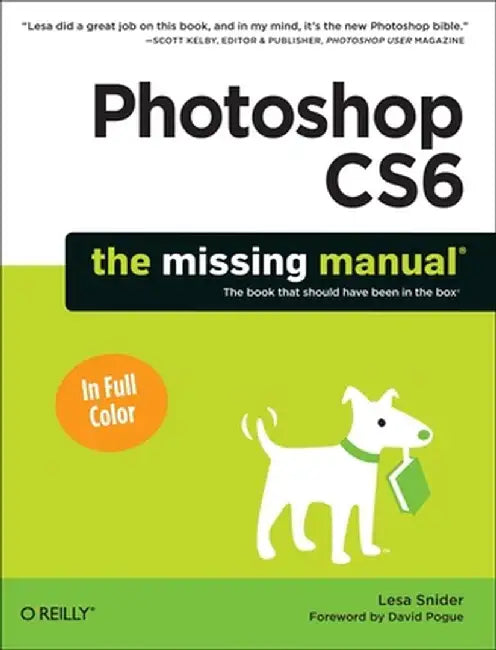 Photoshop Cs6: The Missing Manual by Lesa Snider