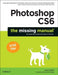 Photoshop Cs6: The Missing Manual by Lesa Snider