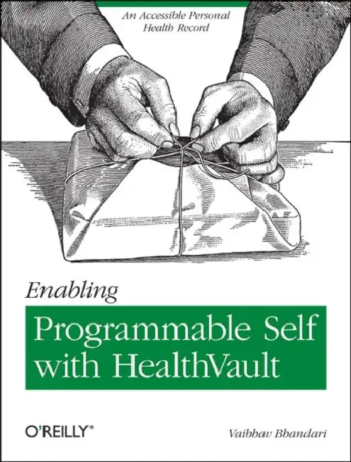 Enabling Programmable Self with Healthvault: An Accessible Personal Health Record by Vaibhav Bhandari