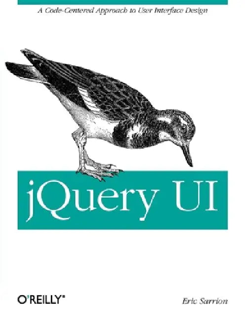 jQuery Ui: Learn How to Use Dialogs, Autocomplete, and More by Eric Sarrion