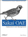 Sakai Oae Deployment and Management: Open Source Collaboration and Learning for Higher Education by Max Whitney