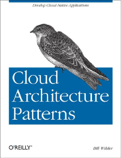 Cloud Architecture Patterns: Using Microsoft Azure by Bill Wilder