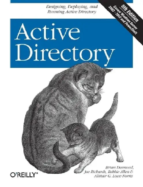 Active Directory: Designing, Deploying, and Running Active Directory by Brian Desmond