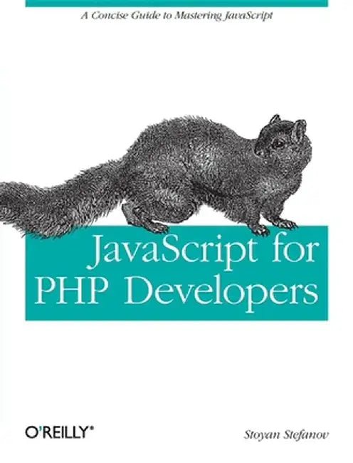JavaScript for PHP Developers: A Concise Guide to Mastering JavaScript by Stoyan Stefanov