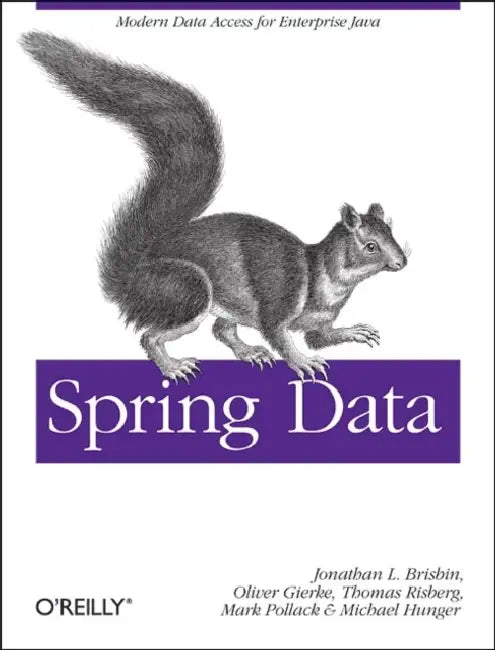 Spring Data: Modern Data Access for Enterprise Java by Mark Pollack, Oliver Gierke, Thomas Risberg