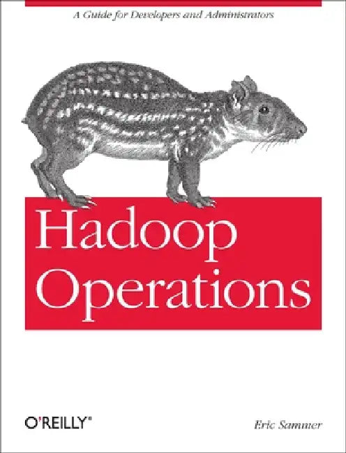 Hadoop Operations: A Guide for Developers and Administrators by Eric Sammer