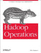 Hadoop Operations: A Guide for Developers and Administrators by Eric Sammer