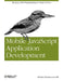 Mobile JavaScript Application Development: Bringing Web Programming to Mobile Devices by Adrian Kosmaczewski