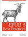 Epub 3 Best Practices: Optimize Your Digital Books by Matt Garrish