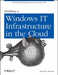 Building a Windows It Infrastructure in the Cloud: Distributed Hosted Environments with AWS by David K. Rensin