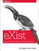 Exist: A Nosql Document Database and Application Platform by Erik Siegel, Adam Retter