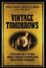 Vintage Tomorrows: A Historian and a Futurist Journey Through Steampunk Into the Future of Technology by James H. Carrott