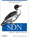 Sdn: Software Defined Networks: An Authoritative Review of Network Programmability Technologies by Thomas D. Nadeau, Ken Gray