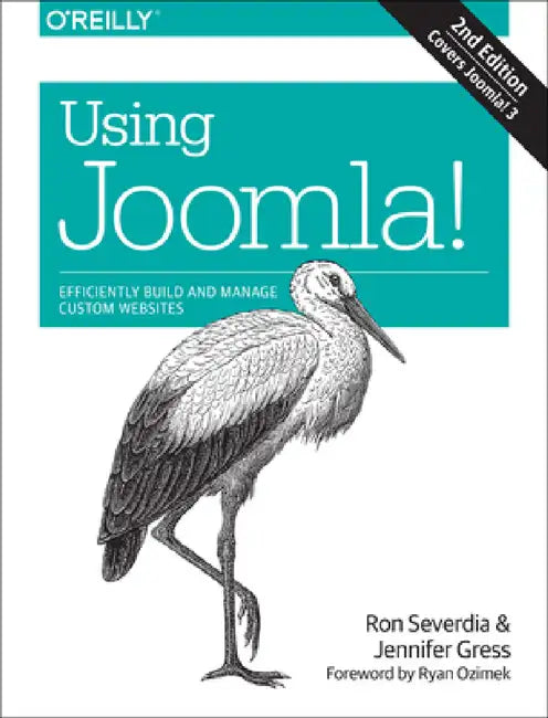 Using Joomla!: Efficiently Build and Manage Custom Websites by Ron Severdia, Ryan Ozimek, Jennifer Gress