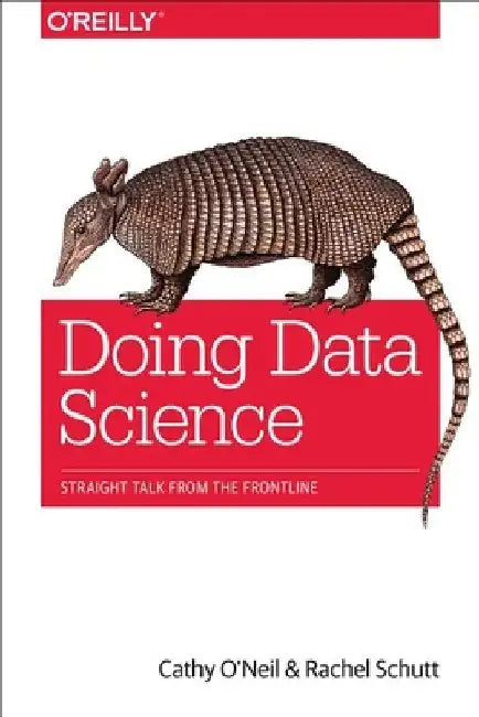 Doing Data Science by Cathy O'Neil