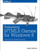 Releasing HTML5 Games for Windows 8: From the Web to Windows 8 with Ease by Jesse Freeman