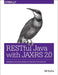 Restful Java with Jax-RS 2.0: Designing and Developing Distributed Web Services by Bill Burke